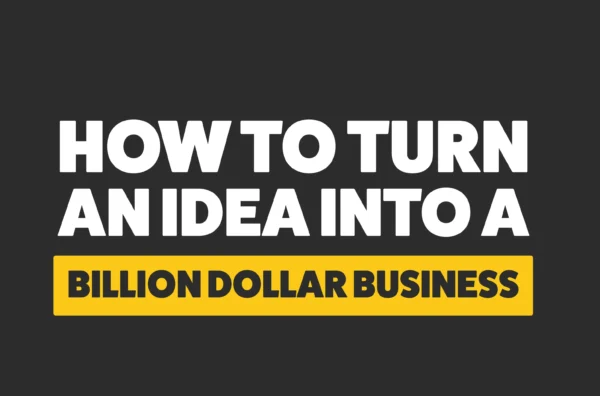 How to turn idea into billion dollar business course online